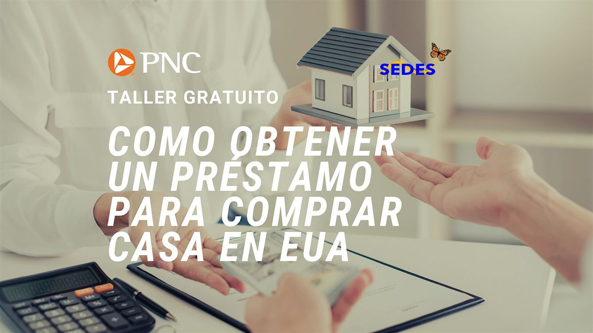 C\u00f3mo obtener un pr\u00e9stamo para comprar casa en EUA  - Taller GRATIS