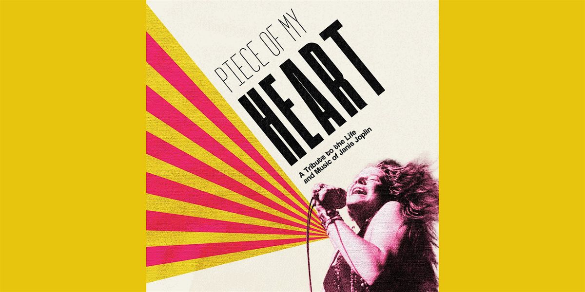 Piece of My Heart:  A Tribute to the Life & Music of Janis Joplin