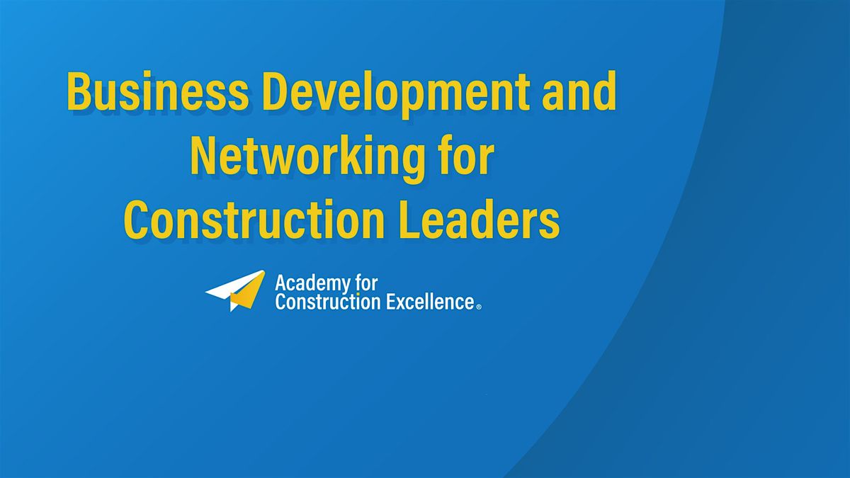 Business Development and Networking for Construction Leaders