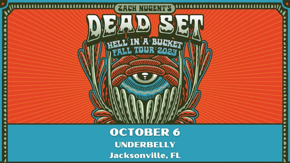 Zach Nugent's Dead Set - Hell in a Bucket Fall Tour at Underbelly: Jacksonville, FL