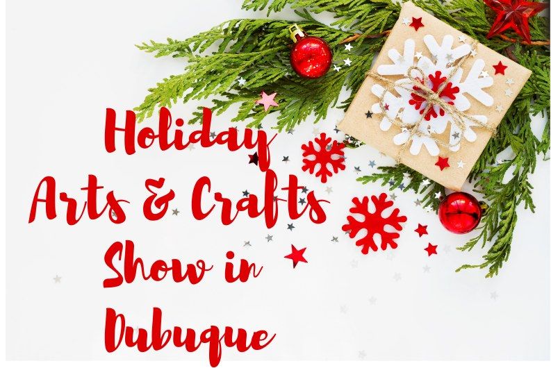 Holiday Arts & Crafts Show in Dubuque at The Grand River Center!