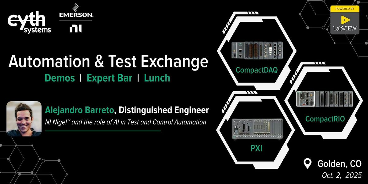 Automation & Test Exchange | Hosted by Cyth + NI | Golden, CO 2025