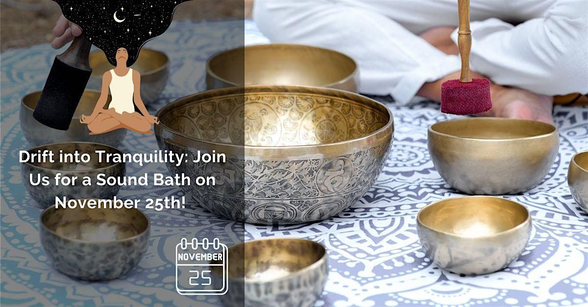 Drift into Tranquility: Join Us for a Sound Bath on November 25th!