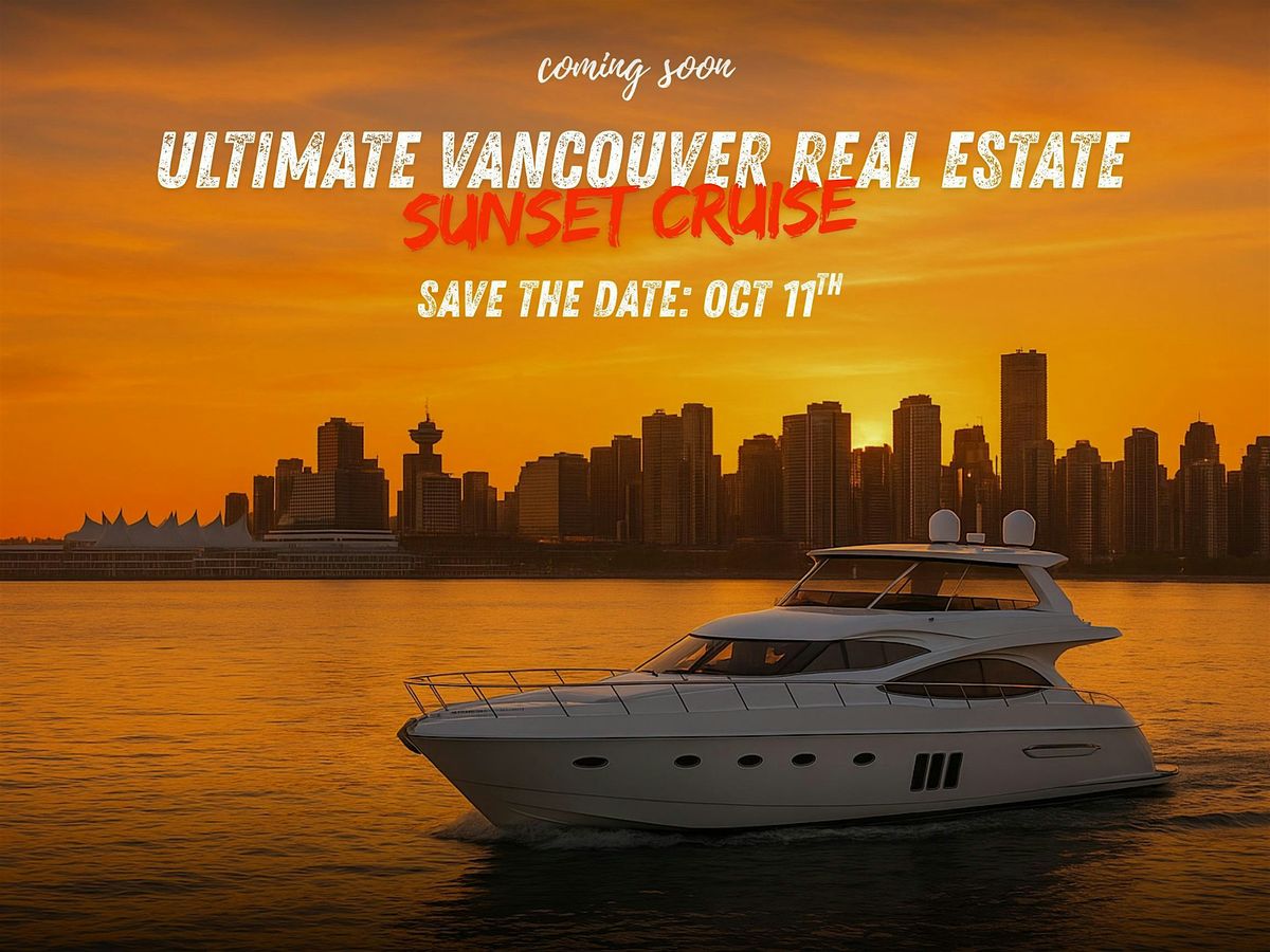 Ultimate Vancouver Real Estate Sunset Cruise