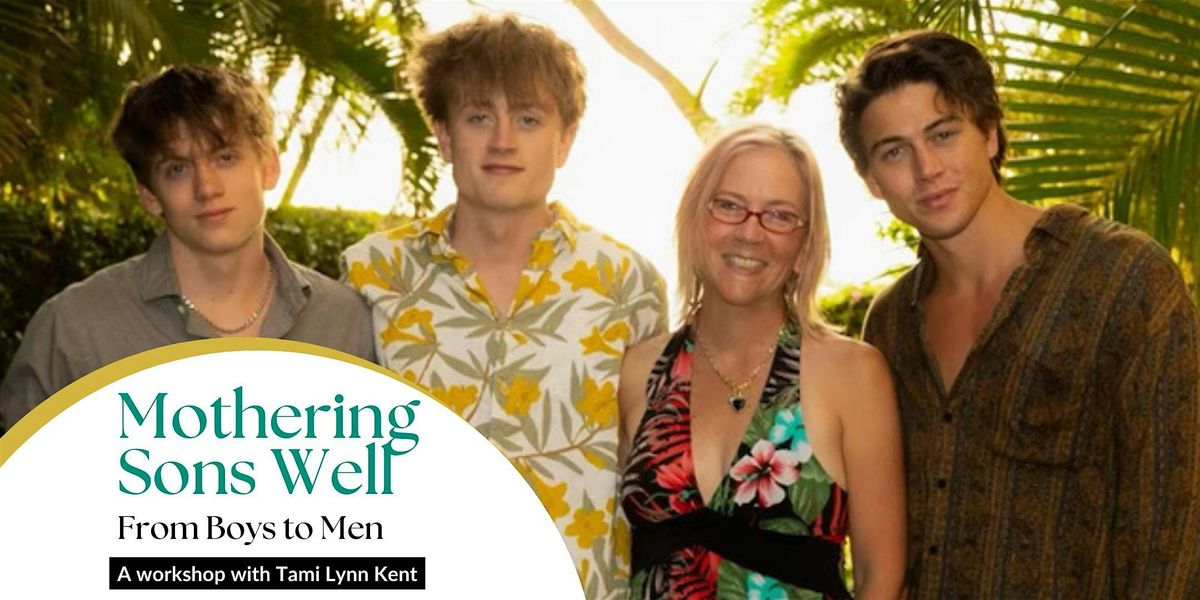 Mothering Sons Well: From Boys to Men