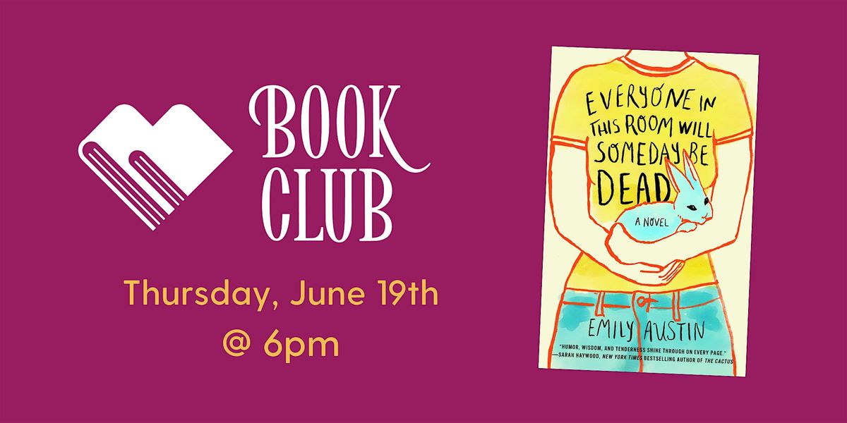 Bookery Book Club: Everyone in This Room Will Someday Be Dead