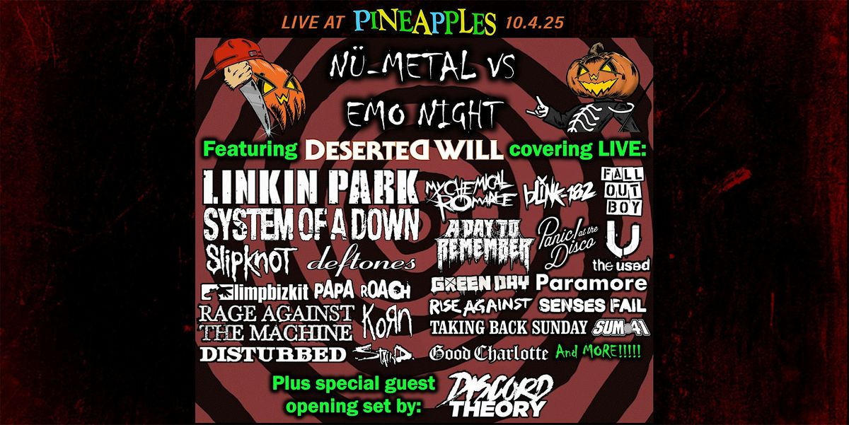 Nu-Metal vs. Emo Night w\/ Deserted Will ft. Discord Theory at Pineapples