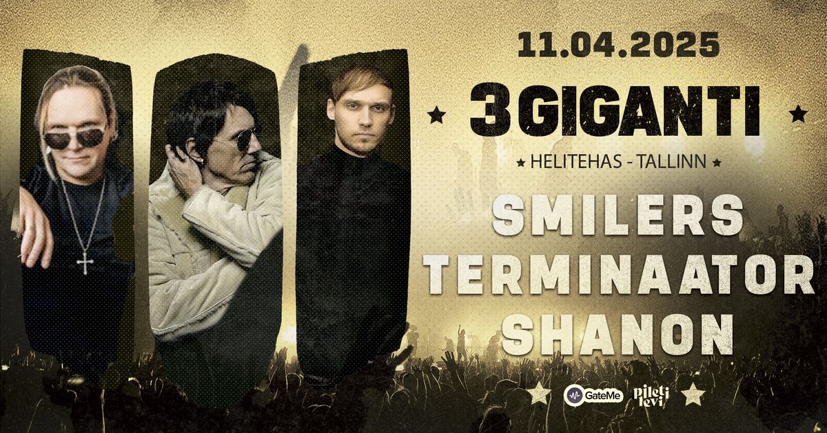 3 GIGANTI - SMILERS - TERMINAATOR - SHANON - 11.aprill Helitehas