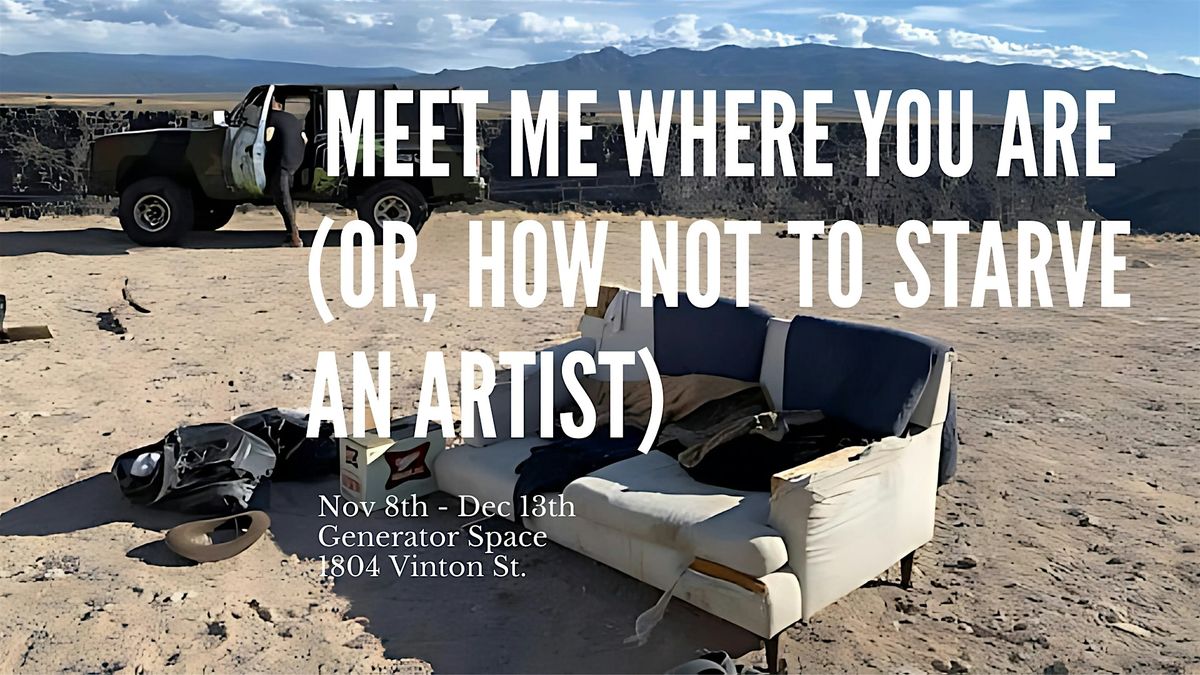 Meet Me Where You Are (Or, How Not to Starve an Artist)