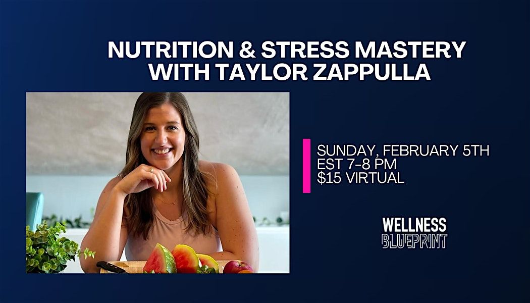 Nutrition & Stress Mastery with   Taylor Zappulla