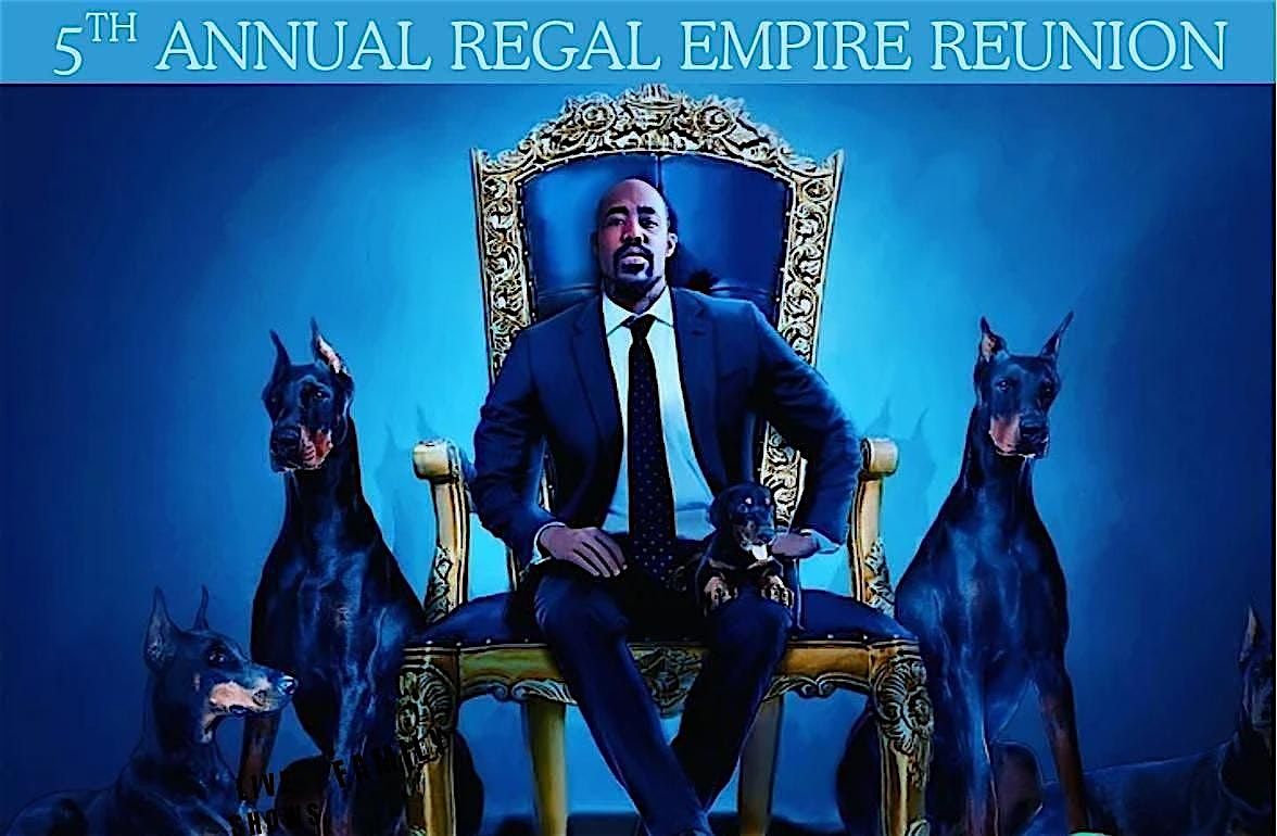 The 5th Annual Regal Empire Reunion