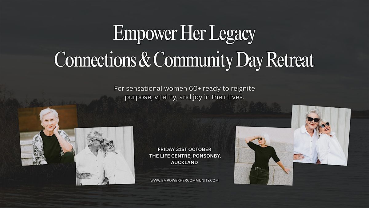 Empower Her Legacy: Connections & Community Day Retreat for Women 60+