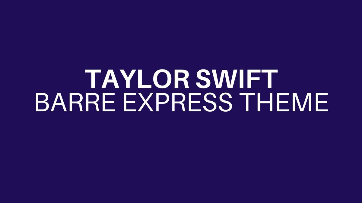 Taylor Swift Barre Express Theme Class \ud83d\udc9c \ud83e\udef6