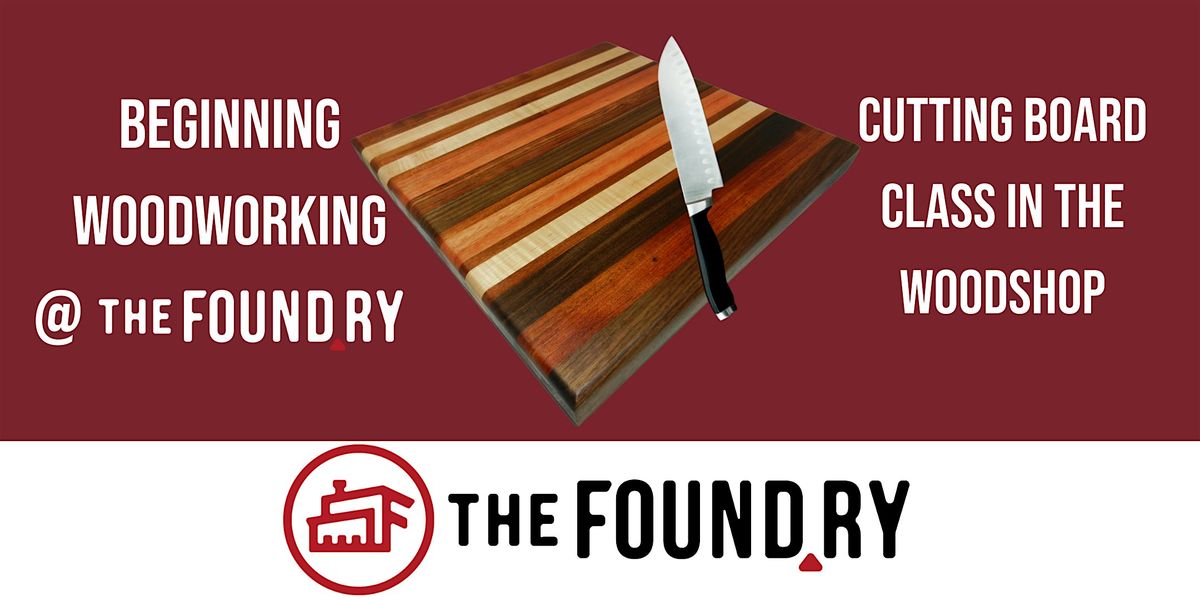 Cutting Board Class Woodworking @TheFoundry