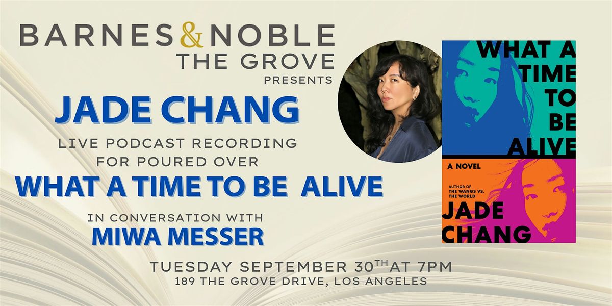 Jade Chang discusses WHAT A TIME TO BE ALIVE: Poured Over Podcast
