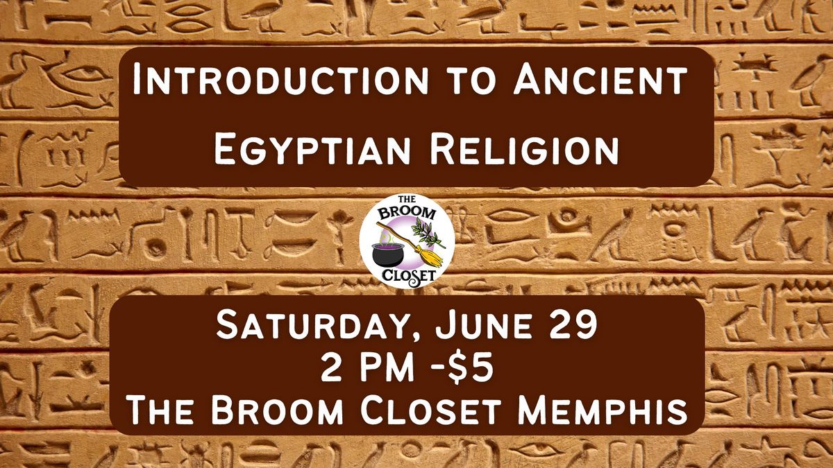 Introductiom to Ancient Egyptian Religion at The Broom Closet Memphis