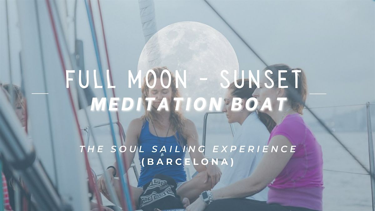 FULL MOON - SUNSET \u26f5 MEDITATION BOAT (The Soul Sailing Experience)