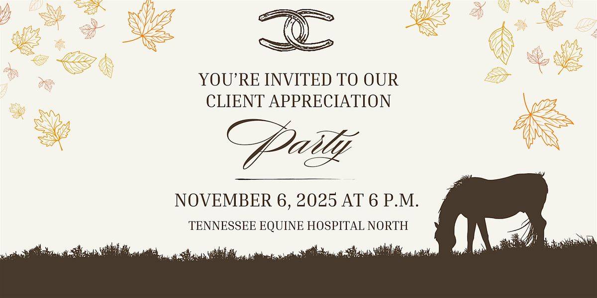 Client Appreciation Party - Tennessee Equine Hospital North