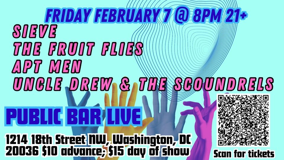 Sieve\/The Fruit Flies\/Apt Men\/Uncle Drew and the Scoundrels @ Public Bar Live, Friday February 7