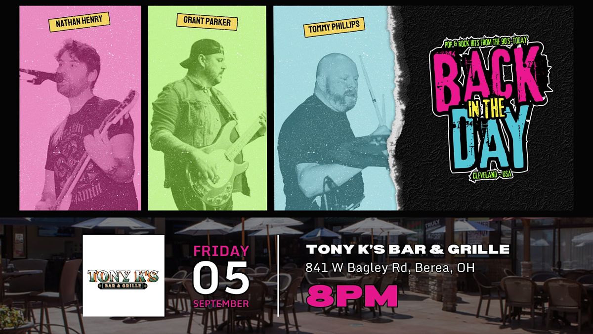 Back in the Day LIVE at Tony K's Bar & Grille!