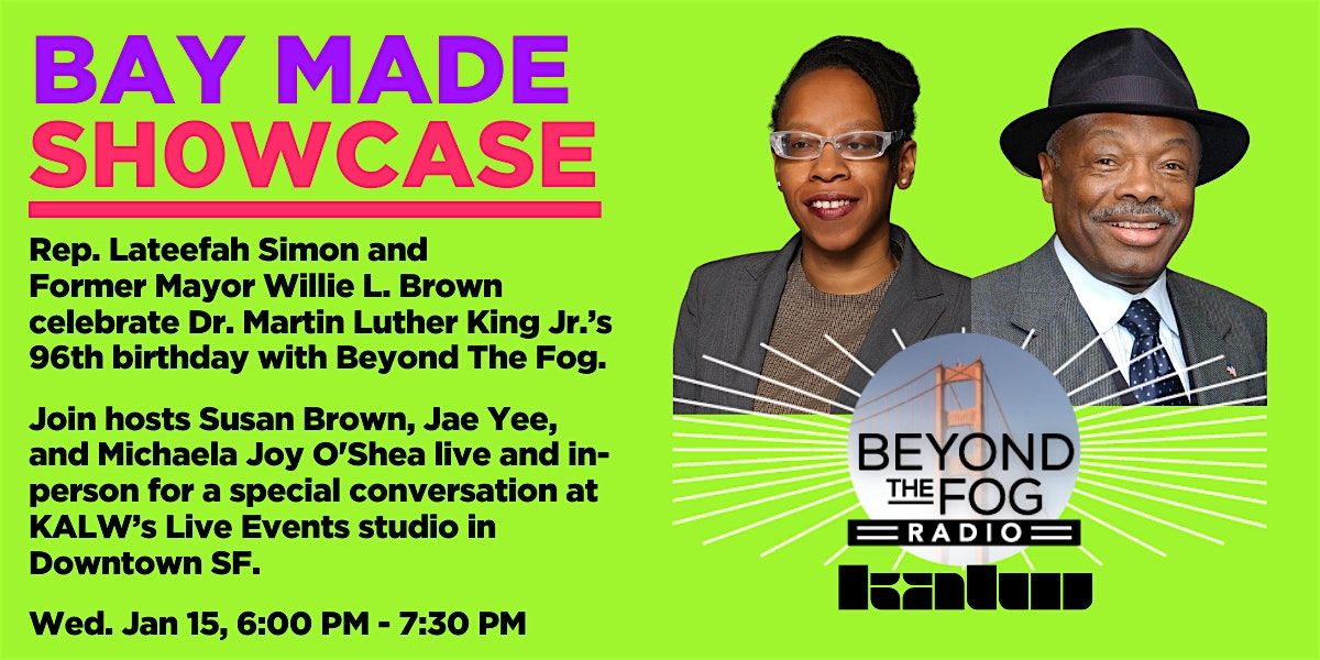 Bay Made Showcase: Beyond the Fog Radio with Lateefah Simon & Willie Brown