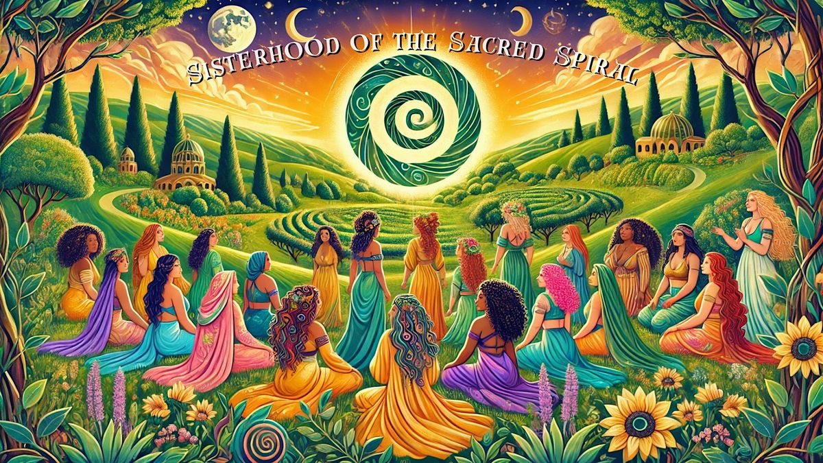 \u2728Sisterhood of the Sacred Spiral: First Gathering\u2728