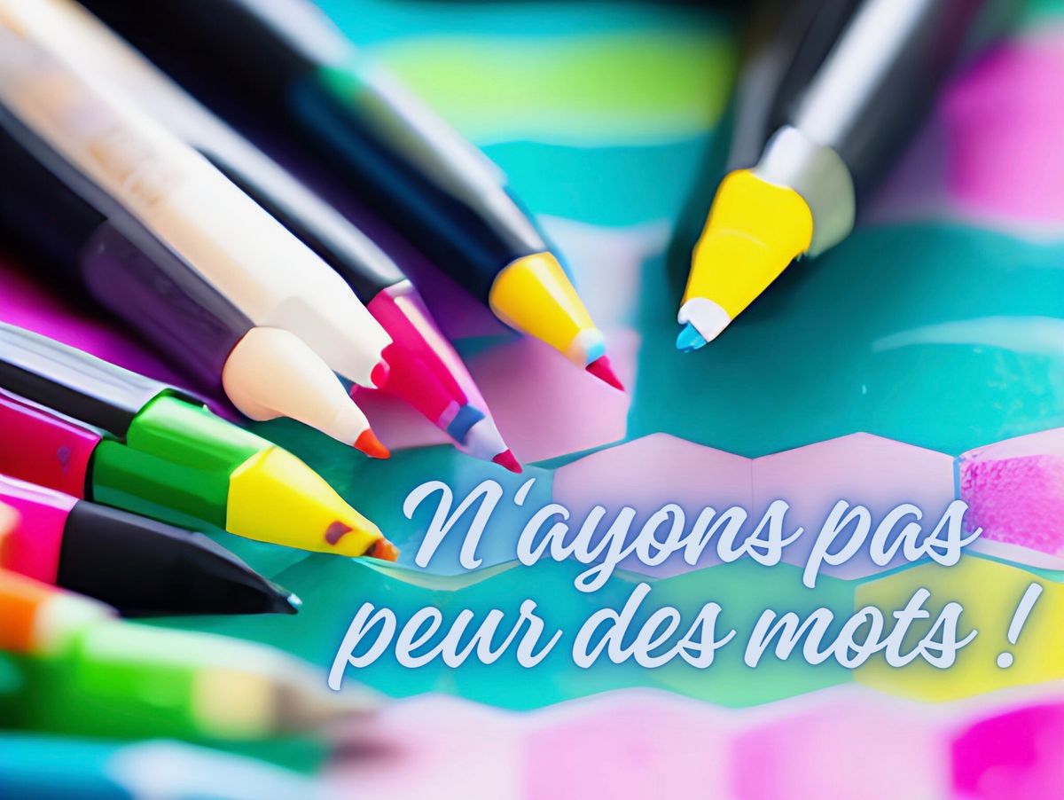 N'ayons pas peur des mots - atelier d'\u00e9criture cr\u00e9ative