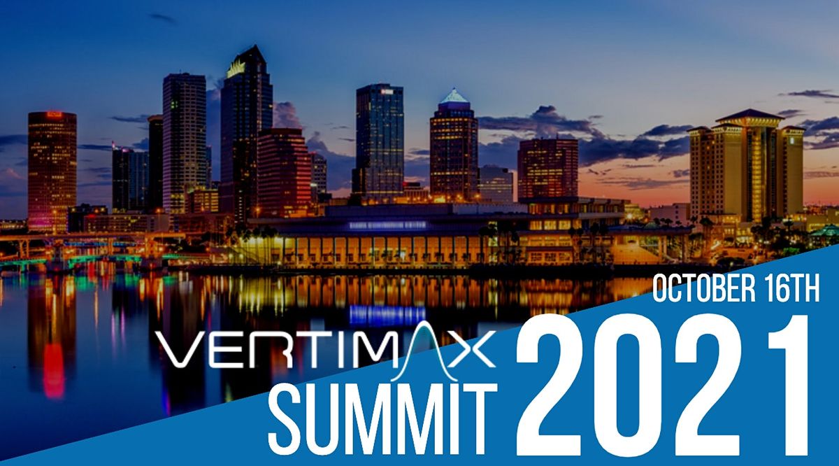 VertiMax Summit 2021 - Tampa, FL