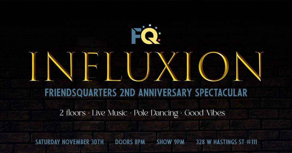 FQ Presents InFluXion: 2nd year anniversary party & Performance