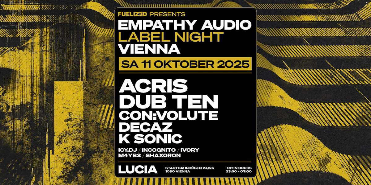 FUELIZED pres. EMPATHY AUDIO LABEL NIGHT VIENNA w\/ DUB TEN , ACRIS & more!
