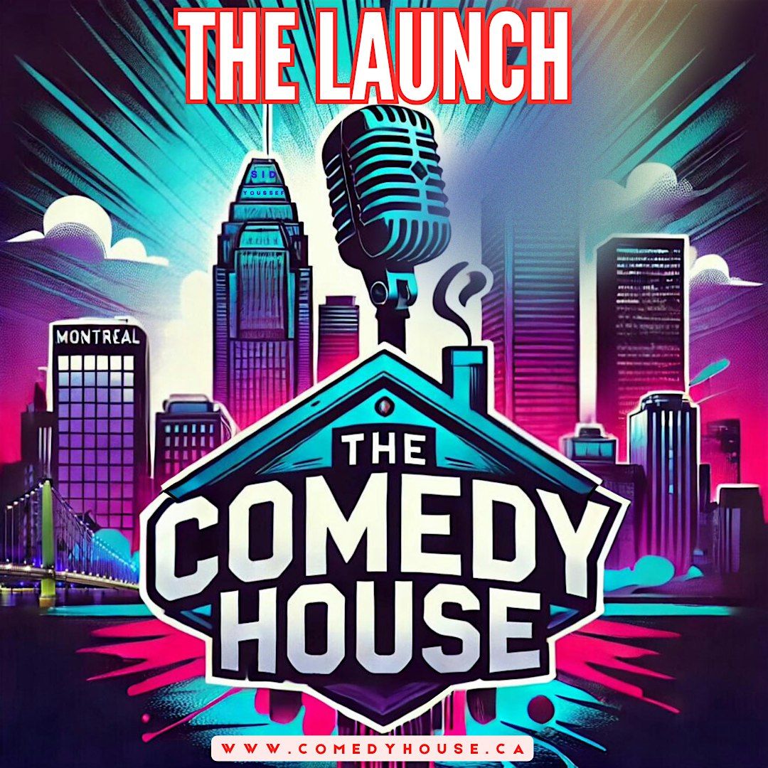 THE LAUNCH ( STAND-UP COMEDY SHOW ) COMEDYHOUSE.CA