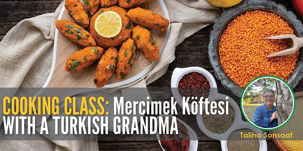 Cooking Class: Mercimek K\u00f6ftesi (Lentil Balls) with a Turkish Grandma