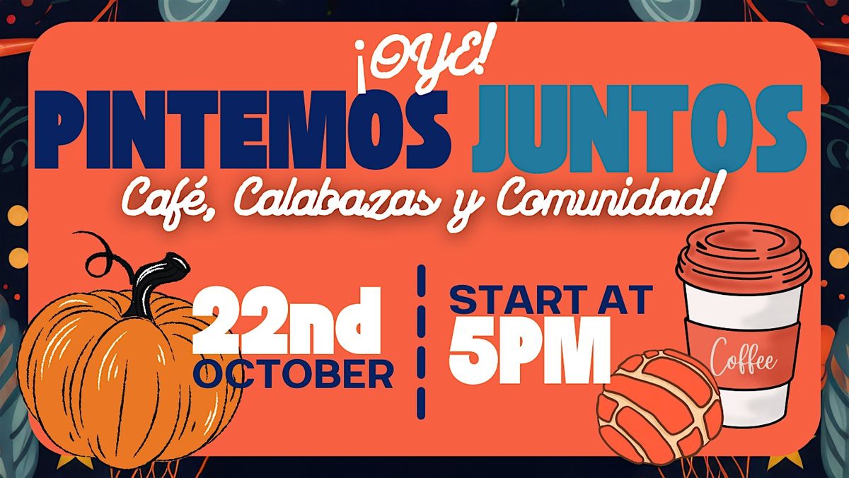 \u00a1OYE! Pintemos Juntos: Caf\u00e9, Calabazas y Comunidad