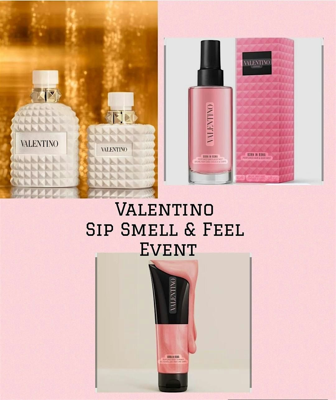 VALENTINO SIP SMELL & FEEL  Beautiful BEAUTY EVENT AT MACYS