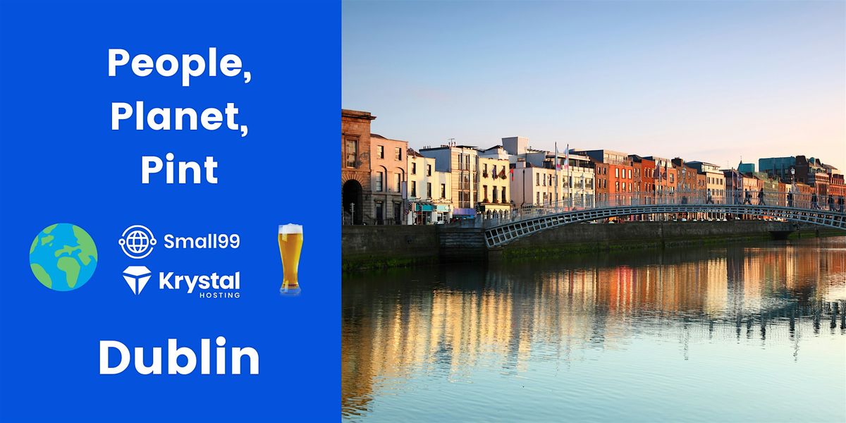 Dublin - Small99's People, Planet, Pint\u2122: Sustainability Meetup