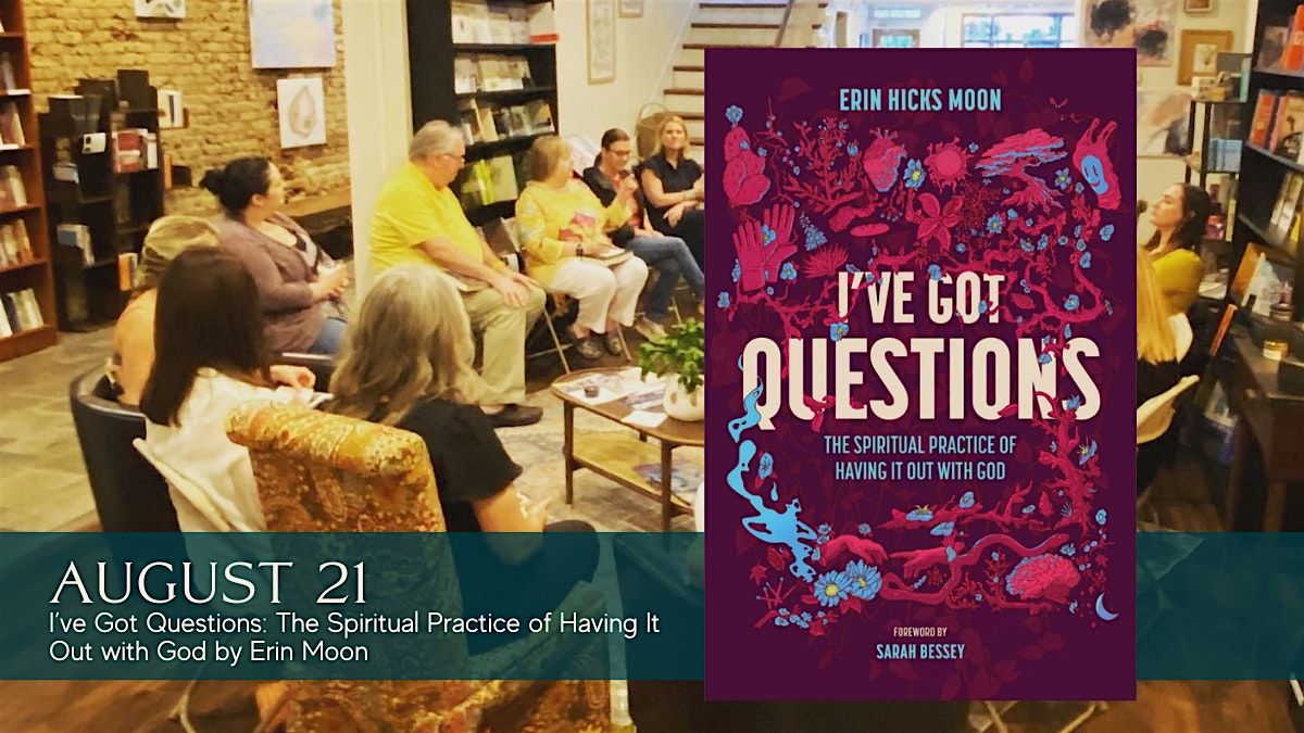 Book Discussion - I\u2019ve Got Questions: by Erin Moon