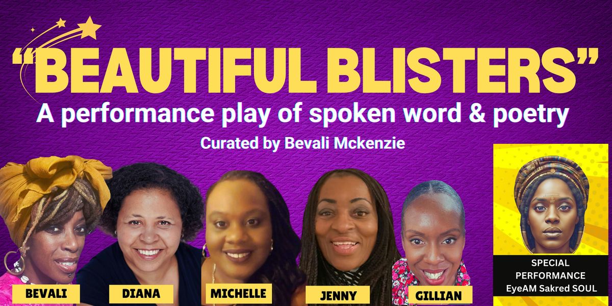 "BEAUTIFUL BLISTERS" - A performance play of spoken word and poetry