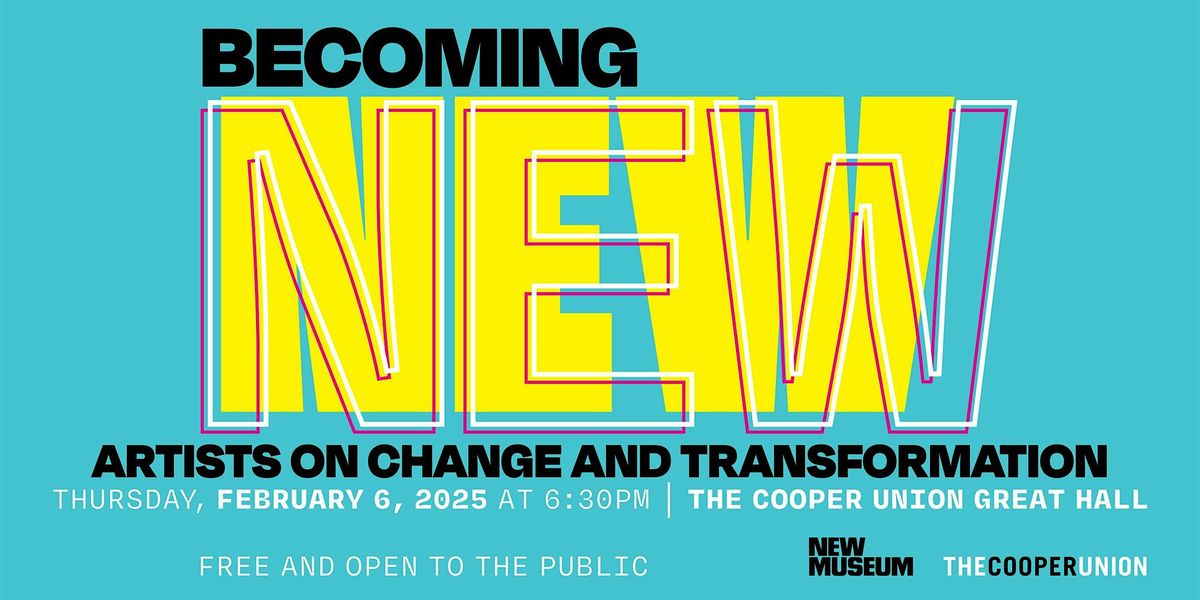 Becoming NEW: Artists on Change and Transformation