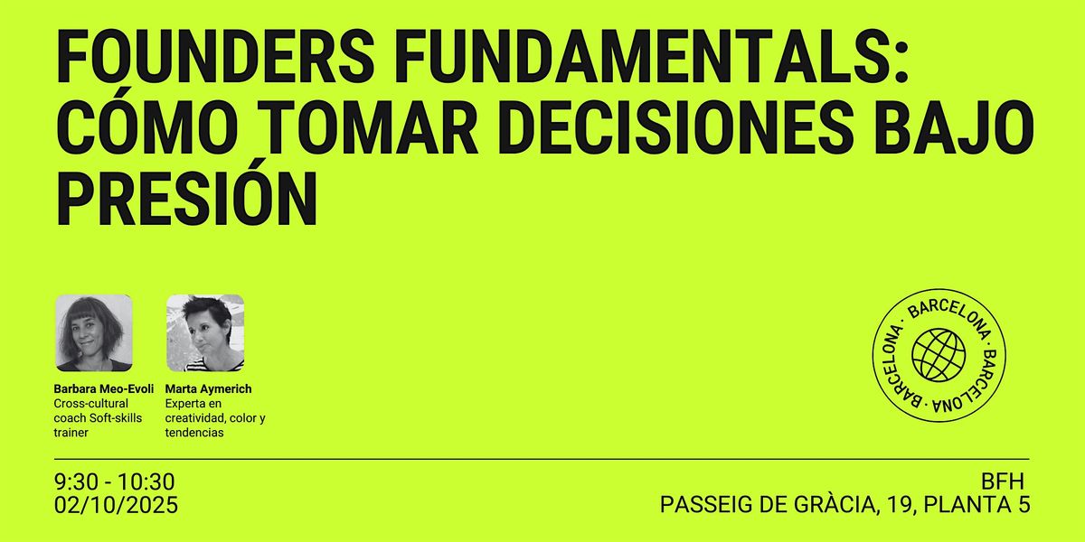 Founders Fundamentals: C\u00f3mo tomar decisiones bajo presi\u00f3n