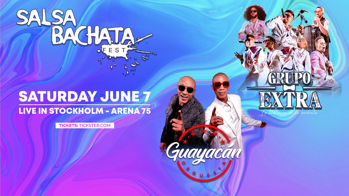 Salsa Bachata Fest  |  GUAYACAN & GRUPO EXTRA |  Stockholm 7 juni