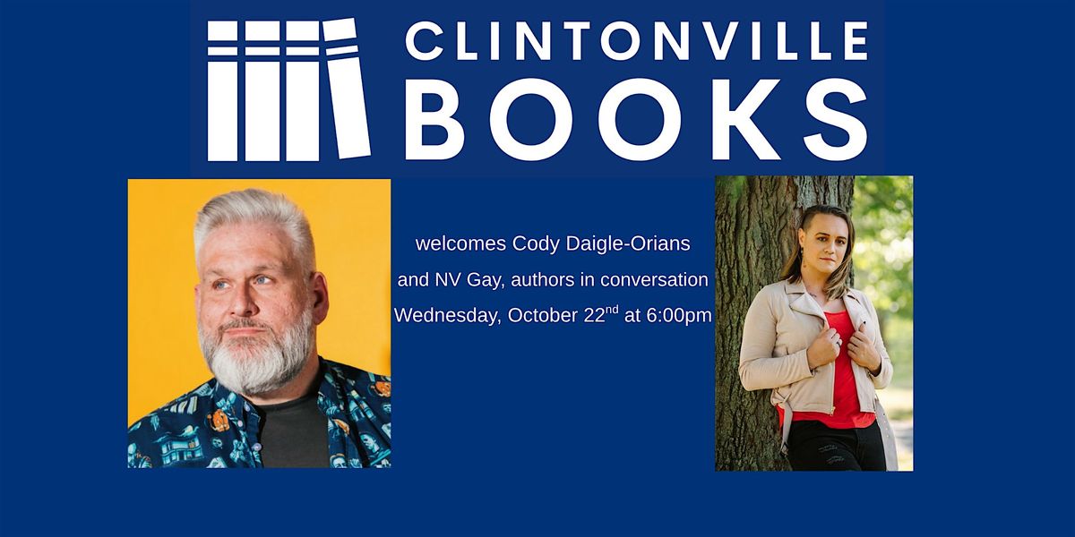 Clintonville Books welcomes Cody Daigle-Orians and NV Gay
