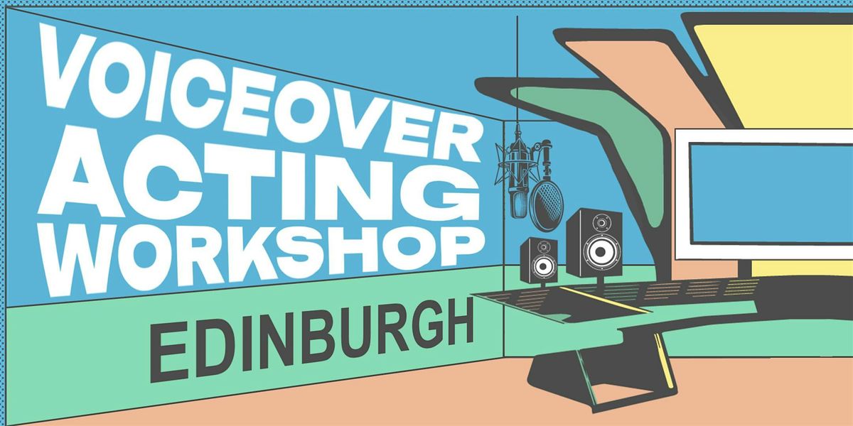 Voiceover Acting Workshop - Edinburgh