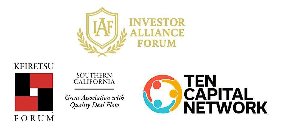 Investor Alliance Forum, A Keiretsu Forum SoCal & Ten Capital Collaboration