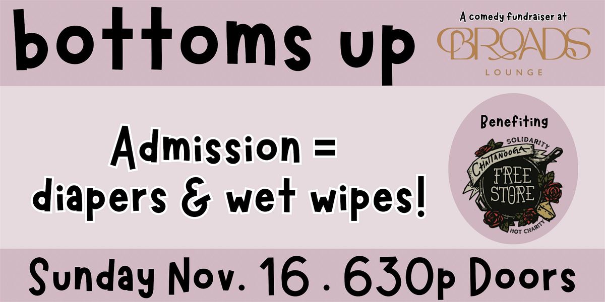 Bottoms Up Comedy Fundraiser at Broads Lounge