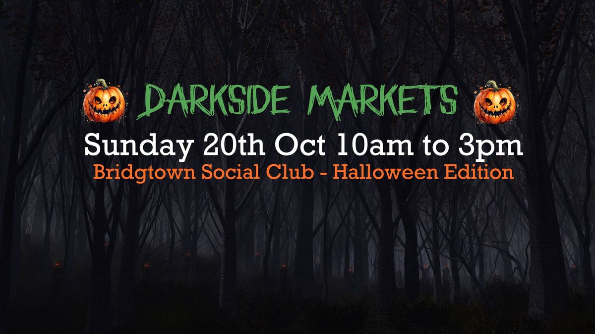 Darkside Markets - 20th Oct - Halloween Edition