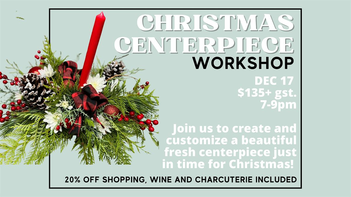Christmas Centerpiece Workshop