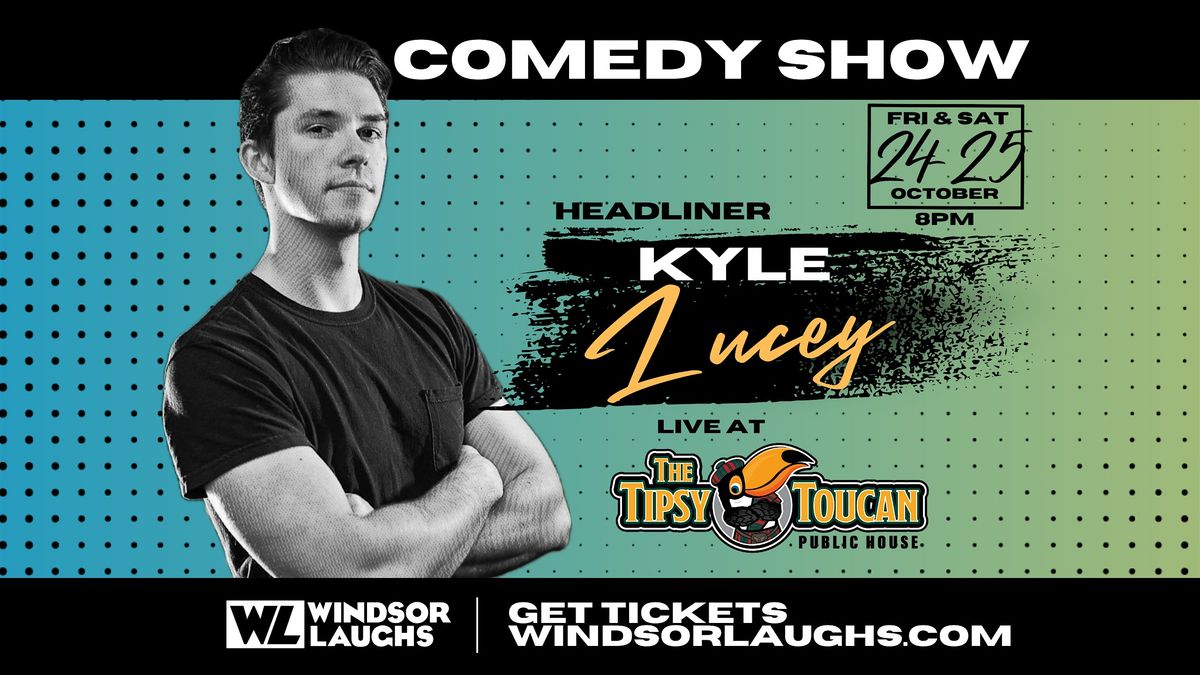 Kyle Lucey LIVE Comedy At Tipsy Toucan (October 24-25th)