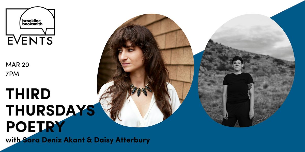 Third Thursdays Poetry: Daisy Atterbury & Sara Deniz Akant