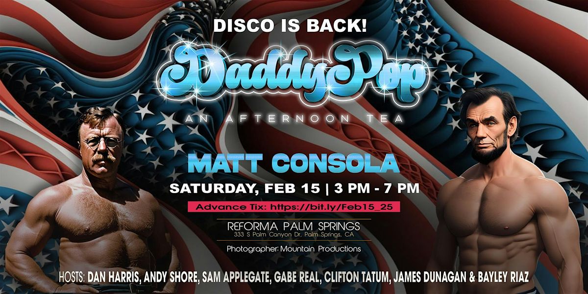 DaddyPop! Presidents Weekend \u2022 Saturday Afternoon Disco Tea w\/ Matt Consola