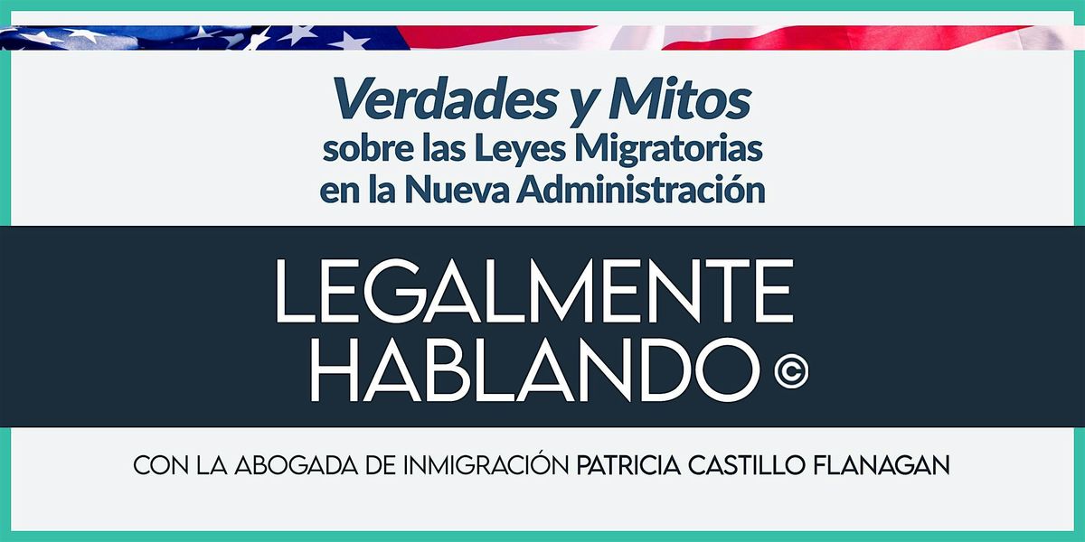 Verdades y Mitos sobre las Leyes Migratorias en la Nueva Administraci\u00f3n